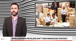 VIDEO: More European retailers shift warehouse strategy